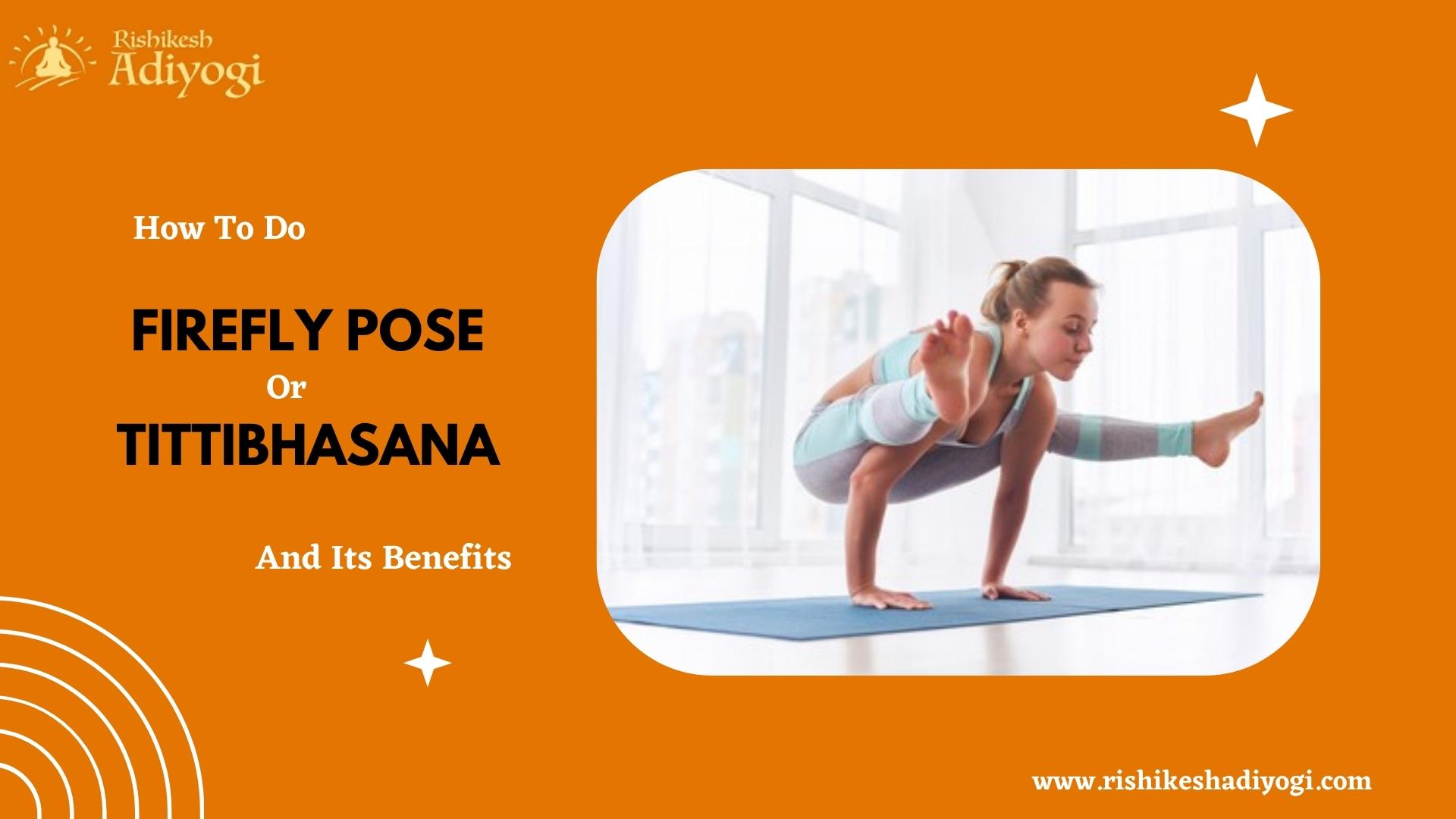 How To Do Firefly Pose Or Tittibhasana And Its Benefits